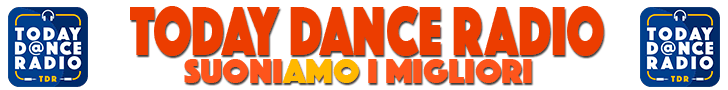 24 ore al giorno su today dance radio suoniamo i migliori